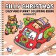 Silly Christmas Cozy And Funny Coloring Book For Adults And Teens