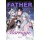 Father I Dont Want This Marriage Volume 8
