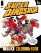 Super Dinosaur Deluxe Coloring Book