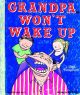 Grandpa Wont Wake Up