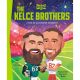 Kelce Brothers A Who Hq Illustrated Biography