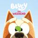 Bluey The Weekend