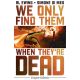 We Only Find Them When Theyre Dead Complete Collection
