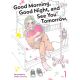 Good Morning Good Night And See You Tomorrow Vol 1