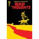 Bad Thoughts #3